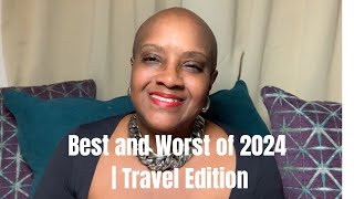 Best and Worst of 2024 | Travel Edition