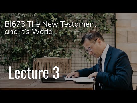 BI673 The New Testament and Its World - Lecture 3 | Mark Zhakevich