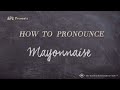 How to Pronounce Mayonnaise (Real Life Examples!)