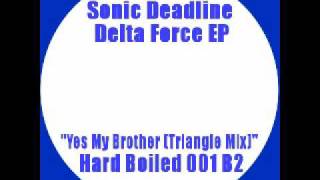 Sonic Deadline - Yes My Brother (Triangle Mix) (Hardcore Breaks)