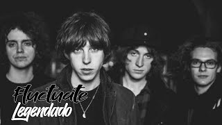 Catfish and The Bottlemen - Fluctuate (legendado PT/BR)