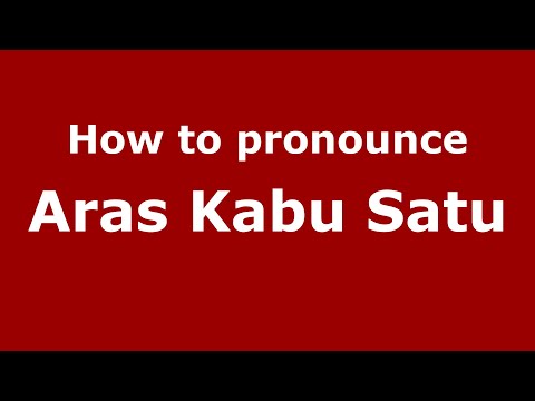 How to pronounce Aras Kabu Satu (Indonesia/Indonesian) - PronounceNames.com