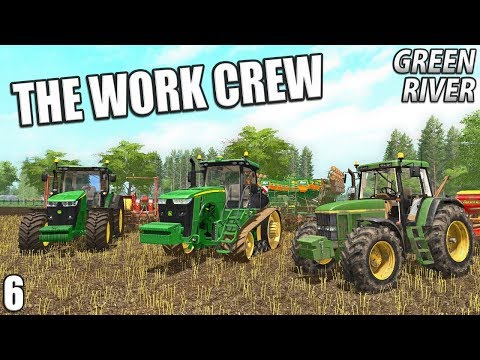THE WORK CREW | Farming Simulator 17 | GreenRiver - Episode 6