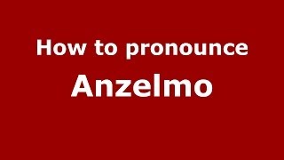 How to pronounce Anzelmo