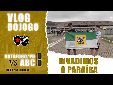VLOG DO JOGO - INVASÃO NA PARAÍBA - BOTAFOGO PB 0X0 ABC | SÉRIE C 2022
