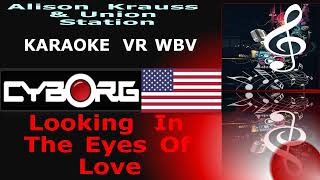 READ DESCRIPTION - Alison Krauss &amp; Union Station - Looking In The Eyes Of Love KARAOKE VR WBV