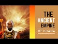 The Untold Story of the Ancient Ghana Empire