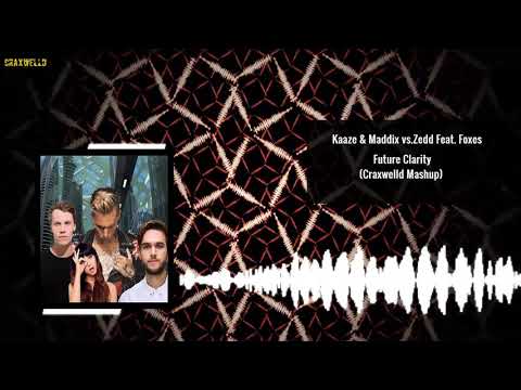 Kaaze & Maddix vs.Zedd Feat. Foxes - Future Clarity (Craxwelld Mashup)