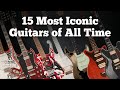 Top 15 Most Iconic Guitars Of All Time