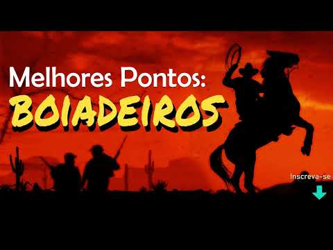 Pontos de Boiadeiro   Ouça Os melhores Pontos de Boiadeiros na Umbanda 45 Pontos