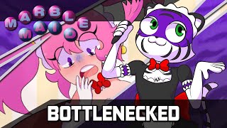 BOTTLENECKED | Marble Maid