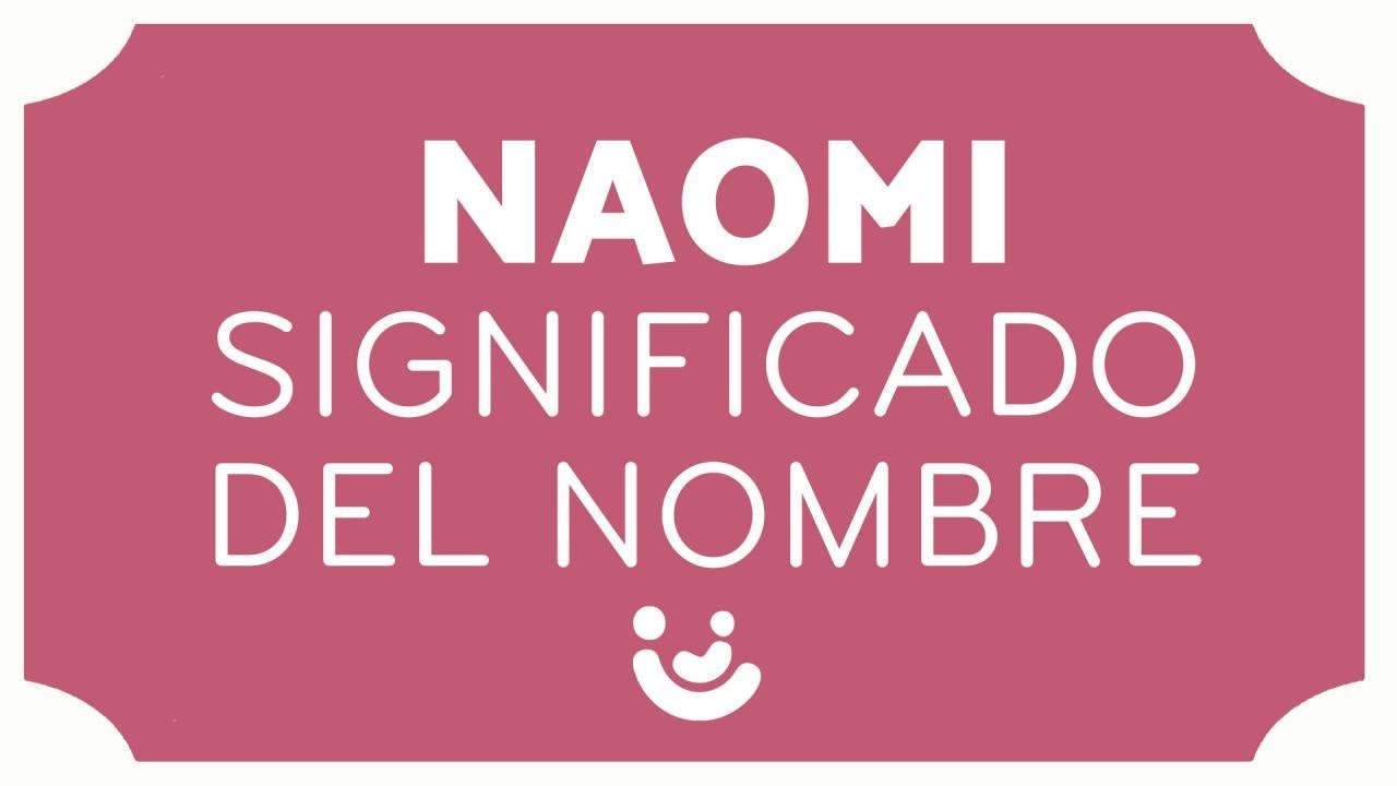 SIGNIFICADO del nombre NAOMI 👧🏻 (Origen, diminutivos y Naomis famosas!!)