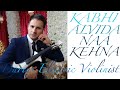 Kabhi Alvida Na Kehna Instrumental Violin Cover (Kabhi Alvida Naa Kehna)