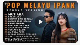 Download lagu IPANK FULL ALBUM TERPOPULER 2026 🔥Versi rege MUTIARA - SALAH APA - LUMPUR DAN BERLIAN mp3
