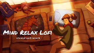 Mind Relax Lofi Mashup  ( Slowed+ Reverb ) | Silent Lofi Mashup | Chill Relax and feel Lofi Mashup