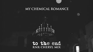 To the End - My Chemical Romance - RnR Cheryl Mix