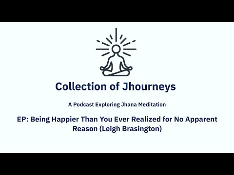 Being Happier Than You Ever Realized For No Apparent Reason (Leigh Brasington)