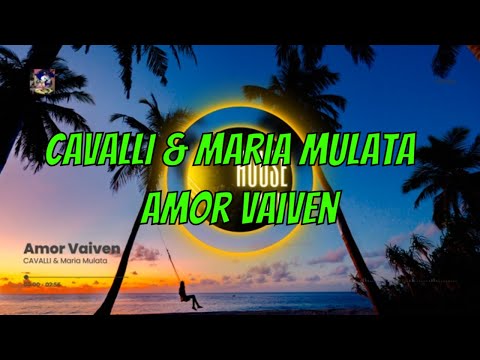 CAVALLI & Maria Mulata - Amor Vaiven | Best House Music 2024