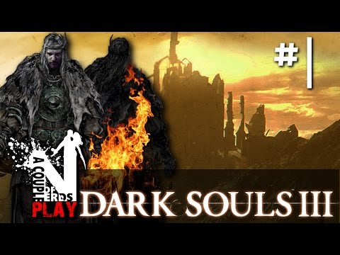 Stepping into the fire [PYROMANCER] || DARK SOULS 3 PART 1 || A COUPLE OF NERDS PLAY