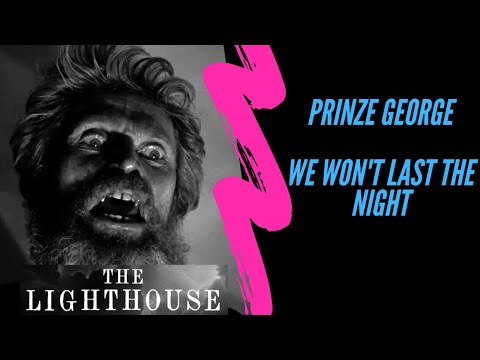Prinze George - We Won't Last The Night [Music Video] The Lighthouse (2019)
