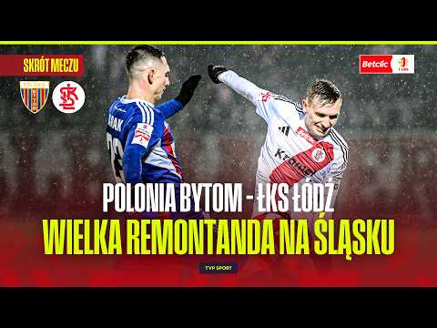 SUMMARY: POLONIA BYTOM - ŁKS ŁÓDŹ. A SHOW OF CHARACTER FROM ŁÓDŹ. BETCLIC 1 LIGA - ROUND 20