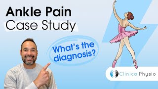 Ankle Pain Case Study | Expert Physio Review through Assessment, Diagnosis and Clinical Reasoning!