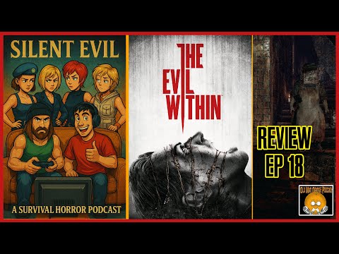 The Evil Within (2014) Review & Discussion - Silent Evil Podcast 18 - Survival Horror
