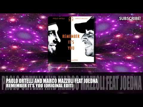 Paolo Ortelli & Marco Mazzoli feat. JoeDNA - Remember It's You (Original Edit)