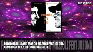 Paolo Ortelli & Marco Mazzoli feat. JoeDNA - Remember It's You (Original Edit)