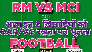 RM vs MCI Football Dream11 Team | Real Madrid vs Manchester City Dream11 prediction win