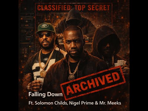 Falling Down — Ft. Solomon Childs, Nigel Prime & Mr. Meeks Prod. Central Intelligence