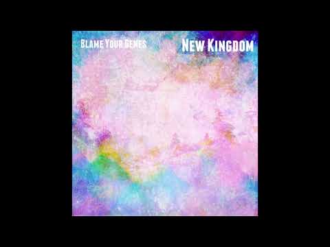 Blame Your Genes - New Kingdom