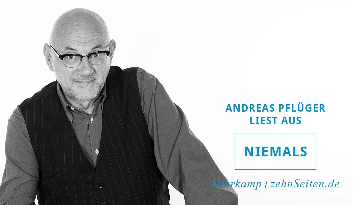 Andreas Pflüger Niemals (Lesung). Video auf suhrkamp.de
