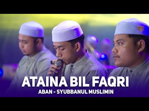 ATAINA BIL FAQRI | ABAN | SYUBBANUL MUSLIMIN