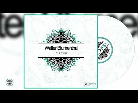 Walter Blumenthal  - It´s Over  (Original Mix) [BTD233]