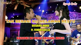 Download lagu DIFARINA INDRA Ft FENDIK ADELLA - TAK BERANI KU MELAWAN RESTU - OM ADELLA | KARAOKE VERSION NO VOCAL mp3