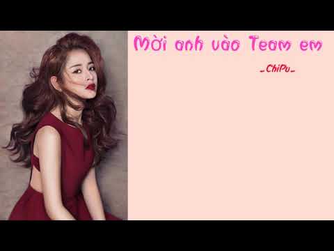 Mời anh vào Team em-ChiPu (Lyrics)