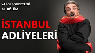 Yargı Sohbetleri 36.Bölüm - İstanbul Adliyeleri #istanbul #adliye #ada