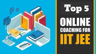 Top 5 online coaching for IIT JEE || टॉप 5 ऑनलाइन कोचिंग IIT  2020