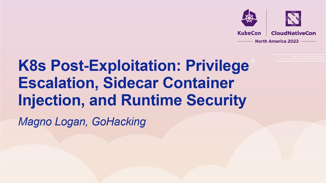 K8s Post-Exploitation: Privilege Escalation, Sidecar Container Injection, and Runtime Security