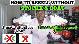 How to RESELL your sneakers WITHOUT using STOCKX AND GOAT! MAJOR PROFITS!