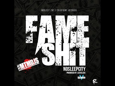 NoSleepCity - Fame Shit [Prod. Leekeleek] Hosted by @DjShayV & Dj Louie V