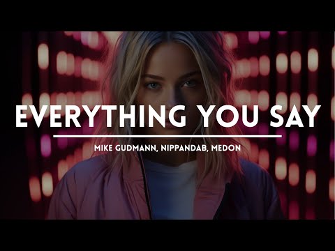 Mike Gudmann, Nippandab, Medon - Everything You Say