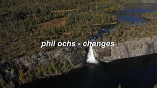 Phil Ochs - Changes (Lyrics)