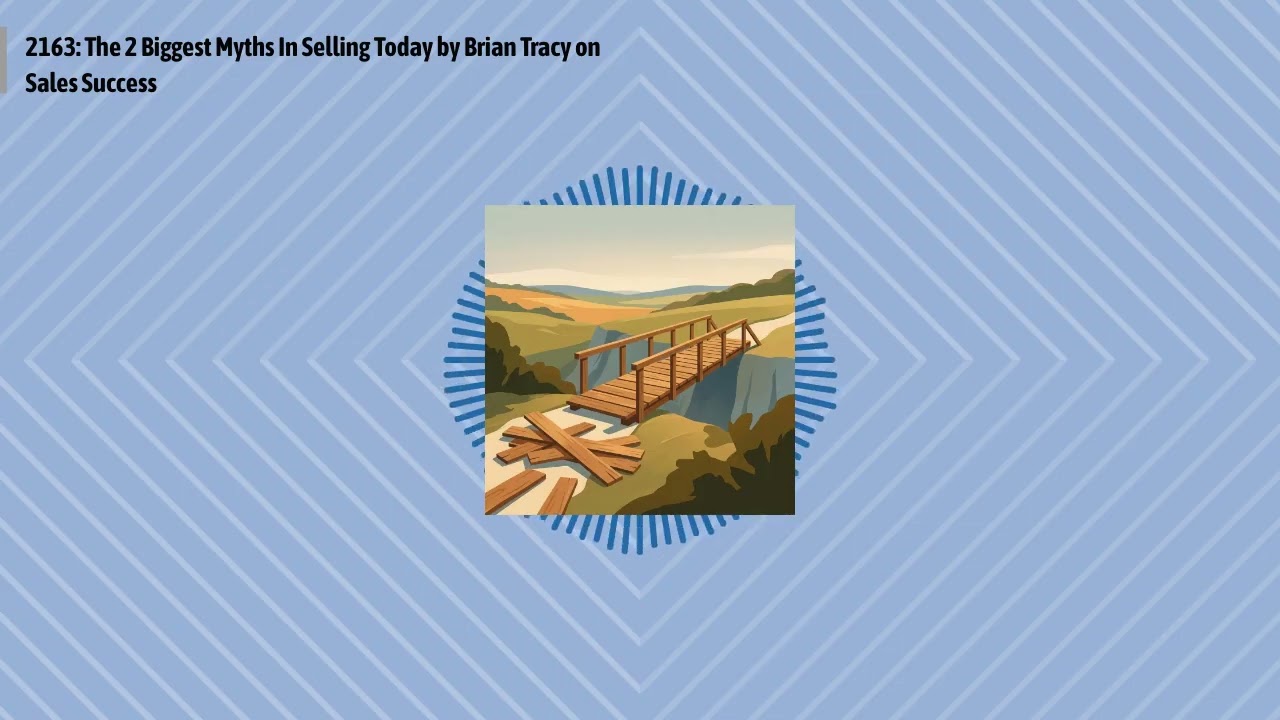 2163: The 2 Biggest Myths In Selling Today by Brian Tracy on Sales Success | Optimal Work Daily...