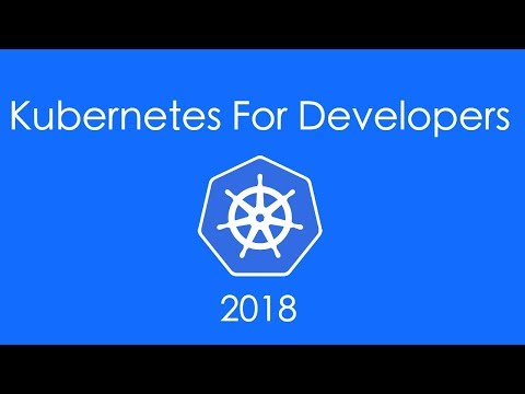 Kubernetes For Developers in 2018