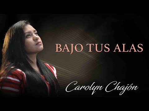 Bajo Tus Alas Nueva Version Nortena - Carolyn Chajon