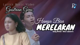 Download lagu GUSTRIAN GENO _ Hanya Bisa Merelakan ( Lyrics  ) @ Ra Indah Vista mp3