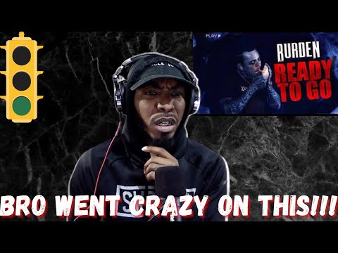 Burden - Ready To Go (REACTION!!!)