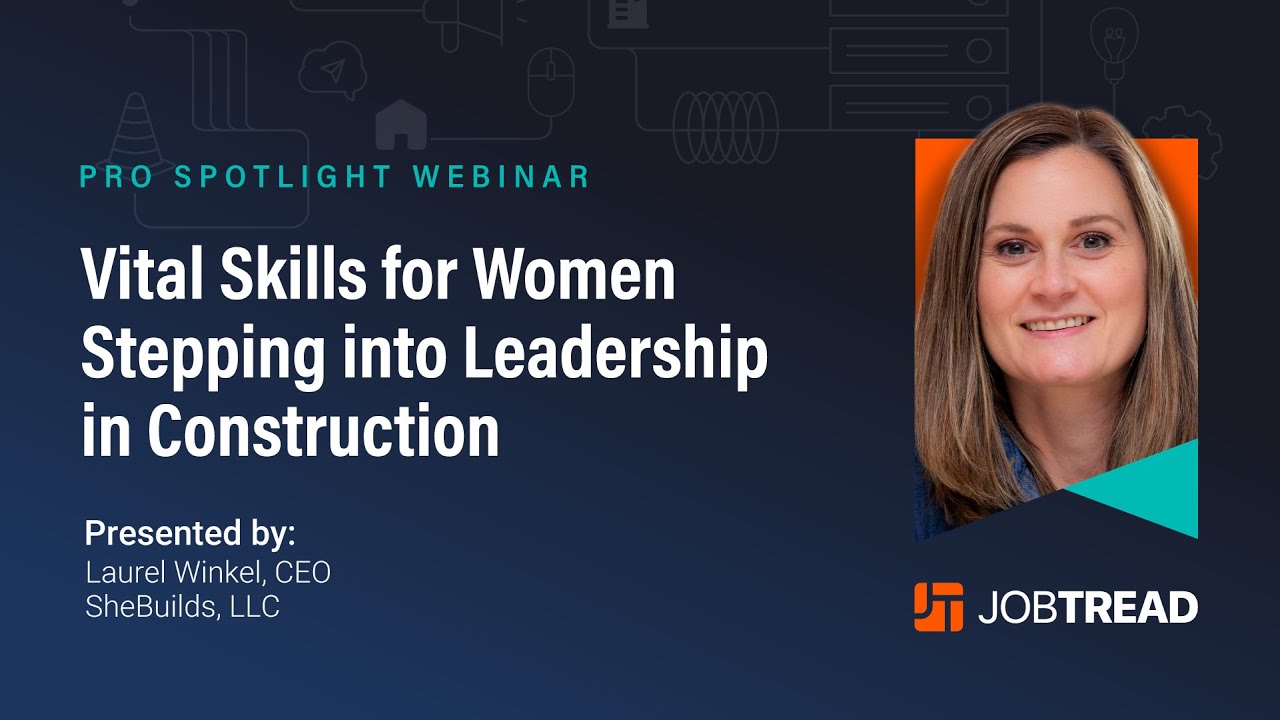 JobTread Pro Spotlight: Vital Skills For Women Stepping Into Leadership In Construction